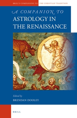 A Companion to Astrology in the Renaissance by Dooley, Brendan