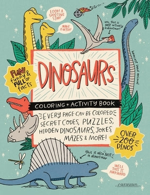 DINOSAURS Coloring + Activity Book: Secret Codes, Puzzles, Hidden Dinosaurs, Jokes, Mazes & MORE! by Loveland, Alma