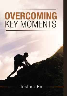 Overcoming Key Moments by Ho, Joshua