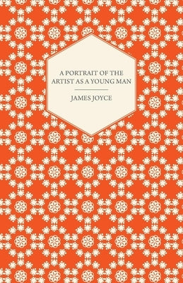 A Portrait of the Artist as a Young Man by Joyce, James