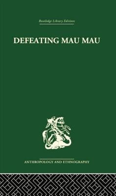 Defeating Mau Mau by Leakey, Louis