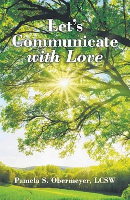 Let's Communicate with Love by Obermeyer, Lcsw Pamela S.