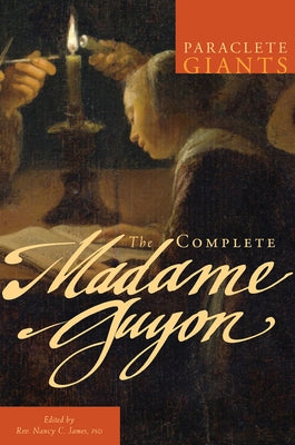 The Complete Madame Guyon by Guyon, Madame Jeanne