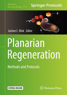 Planarian Regeneration: Methods and Protocols by Rink, Jochen C.