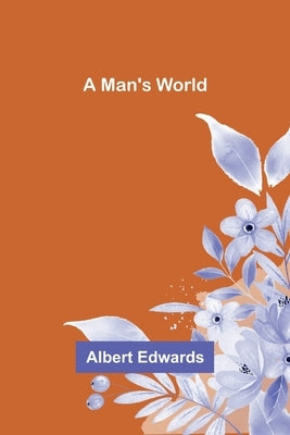A Man's World by Edwards, Albert