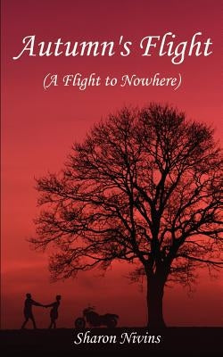 Autumn's Flight: (A Flight to Nowhere) by Nivins, Sharon