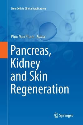 Pancreas, Kidney and Skin Regeneration by Pham, Phuc Van
