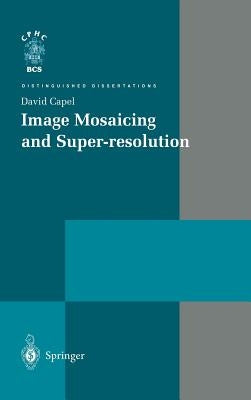 Image Mosaicing and Super-Resolution by Capel, David