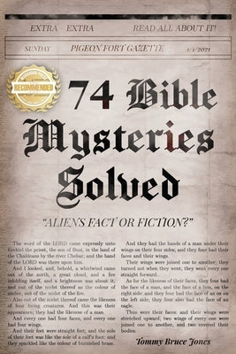 Seventy-four Bible Mysteries: Aliens Fact or Fiction? by Jones, Tommy Bruce