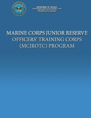 Marine Corps Junior Reserve Officer' Training Corps (MCJROTC) Program by Navy, Department Of the