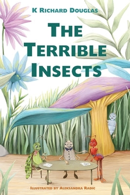 The Terrible Insects by Douglas, K. Richard