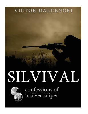 Silvival: Confessions of a Silver Sniper by Dalcenori, Victor