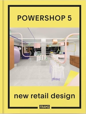 Powershop 5: New Retail Design by Aghabeigi, Melika