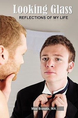 Looking Glass: Reflections of My Life by Boneta Ma, Max