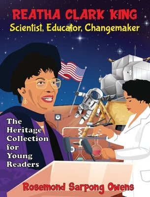 Reatha Clark King Scientist, Educator, Changemaker by Owens, Rosemond Sarpong