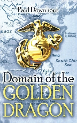 Domain of the Golden Dragon by Downhour, Paul