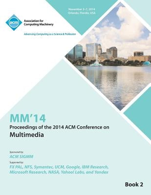 MM14, 22nd ACM International Conference on Multimedia V2 by MM 14 Conference Committee