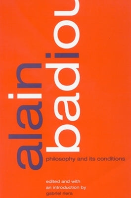 Alain Badiou: Philosophy and Its Conditions by Riera, Gabriel