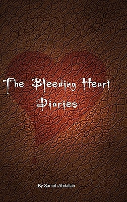 The Bleeding Heart Diaries by Abdallah, Sameh