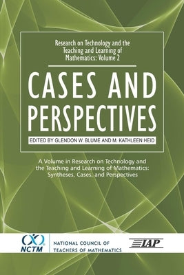 Research on Technology and the Teaching and Learning of Mathematics: Vol. 2, Cases and Perspectives by Blume, Glendon W.