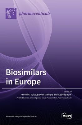 Biosimilars in Europe by Vulto, Arnold G.