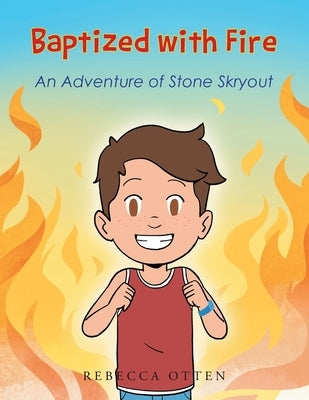 Baptized with Fire: An Adventure of Stone Skryout by Otten, Rebecca