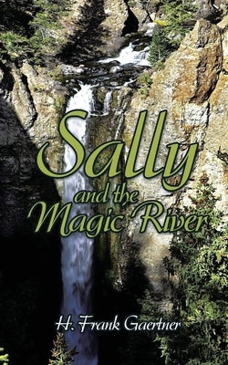 Sally and the Magic River by Gaertner, H. Frank