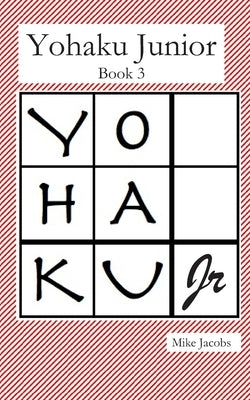 Yohaku Junior Book 3: More Additive and Multiplicative Puzzles by Jacobs, Mike