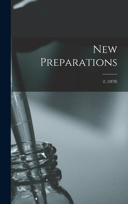 New Preparations; 2, (1878) by Anonymous