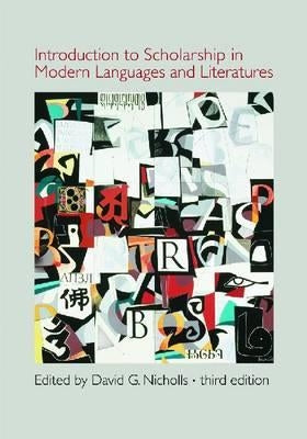 Introduction to Scholarship in Modern Languages and Literatures by Nicholls, David G.