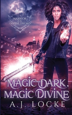 Magic Dark, Magic Divine by Locke, A. J.