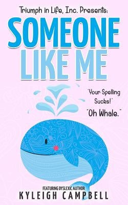 Someone Like Me: Your Spelling Sucks! Oh Whale. by Lumpkin, Cindy