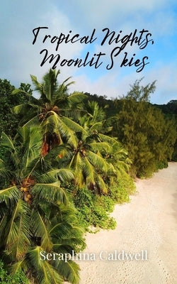 Tropical Nights, Moonlit Skies by Caldwell, Seraphina