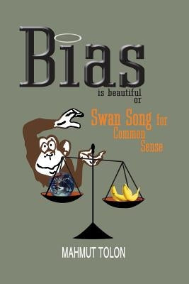 Bias Is Beautiful by Tolon, Mahmut
