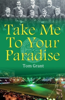 Take Me To Your Paradise by Grant, Tom