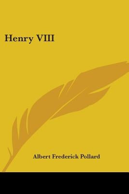 Henry VIII by Pollard, Albert Frederick