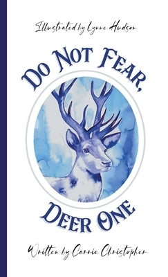 Do Not Fear, Deer One by Christopher, Carrie