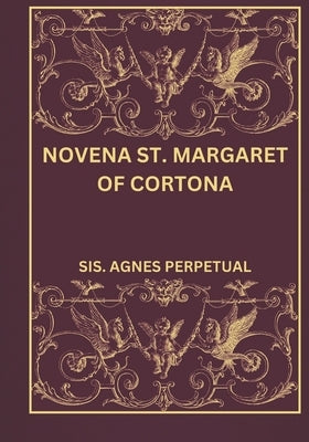 Novena St. Margaret of cortona by Perpetual, Sis Agnes
