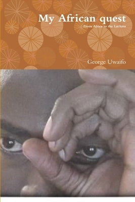 My African quest by Uwaifo, George