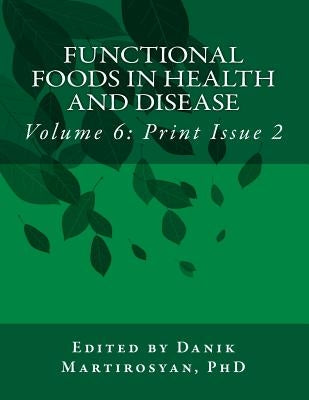 Functional Foods in Health and Disease. Volume 6: (Print Issue 2) by Han, Krystal