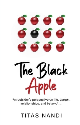 The Black Apple - An outsider's perspective on life, career, relationships, and beyond.... by Nandi, Titas