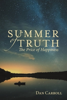 Summer of Truth: The Price of Happiness by Carroll, Dan