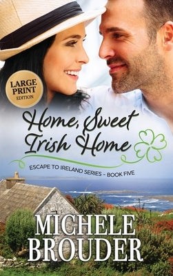 Home, Sweet Irish Home (Large Print) by Brouder, Michele