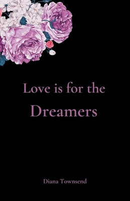 Love is for the Dreamers by Townsend, Diana