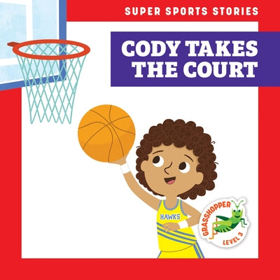 Cody Takes the Court by Hoena, Blake