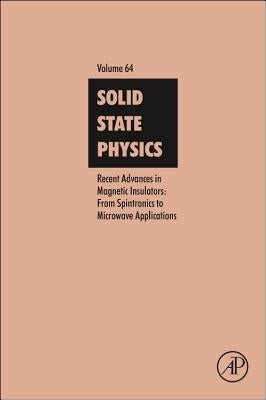 Recent Advances in Magnetic Insulators - From Spintronics to Microwave Applications: Volume 64 by Wu, Mingzhong