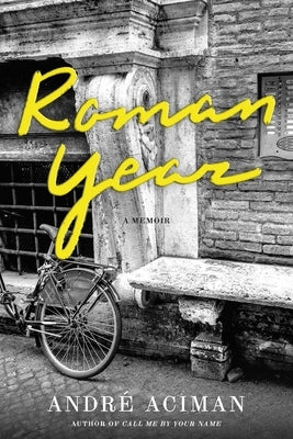 Roman Year: A Memoir by Aciman, André