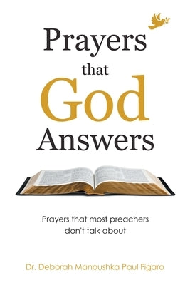 Prayers That God Answers: Prayers That Most Preachers Don't Talk About by Paul Figaro, Deborah Manoushka