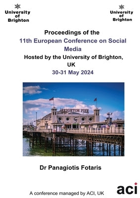 ECSM 2024-Proceedings of the 11th European Conference on Social Media by Fotaris, Panagiotis