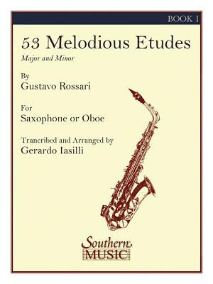 53 Melodious Etudes, Book 1: Saxophone by Rossari, Gustavo